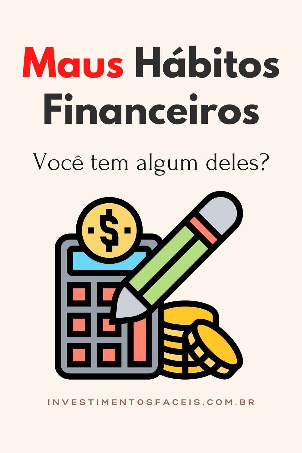 Maus H Bitos Financeiros Que Voc Pode Ter Investimentos F Ceis