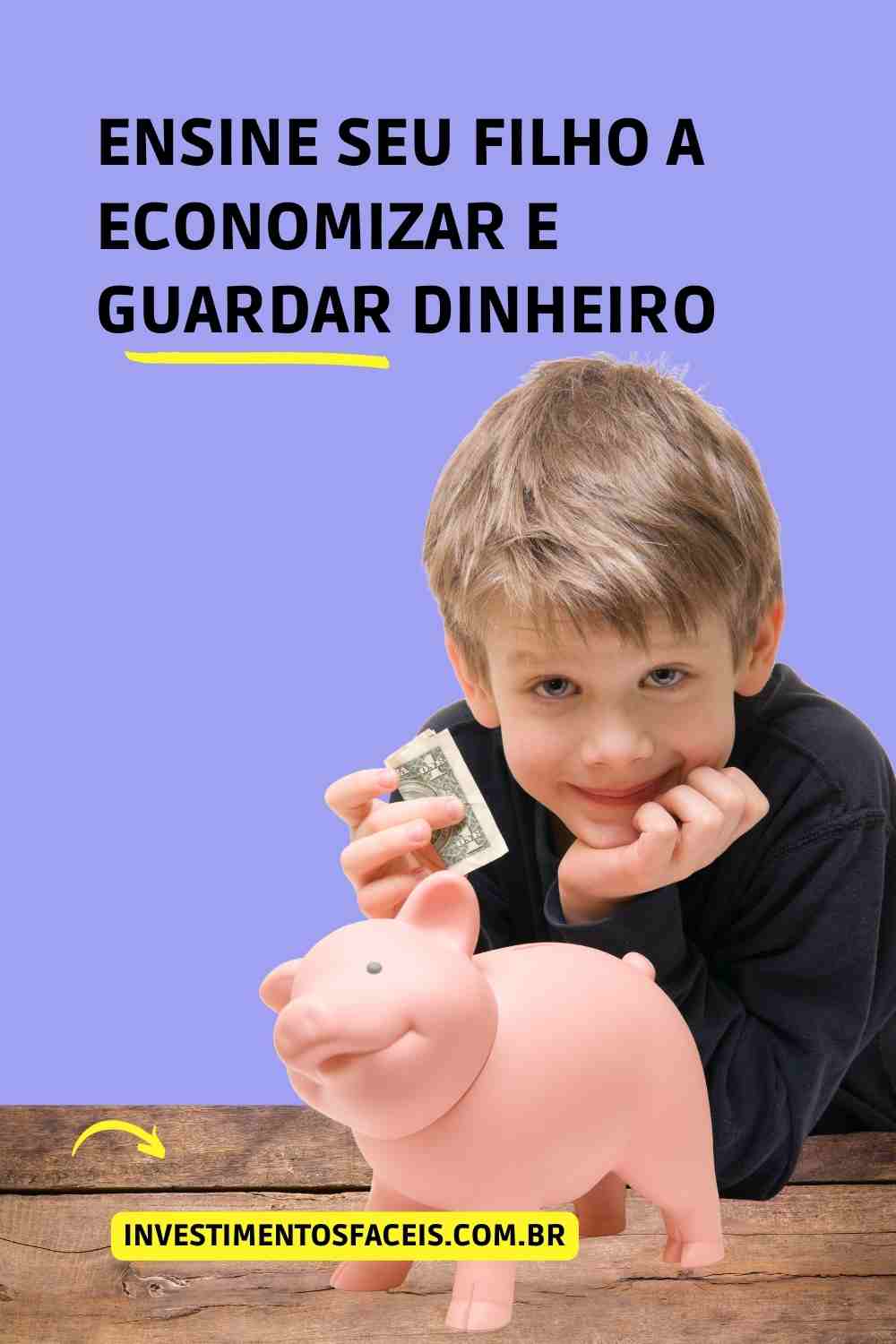 Como Ensinar Seu Filho A Economizar E Guardar Dinheiro